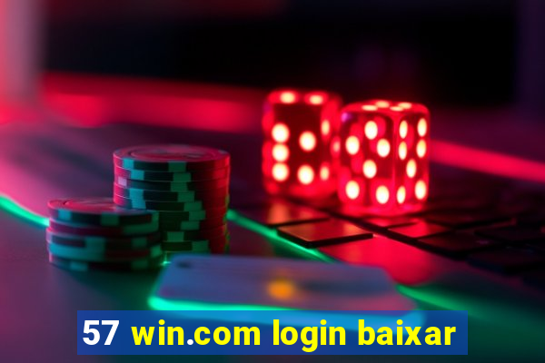 57 win.com login baixar